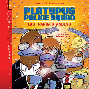 Platypus Police Squad Last Panda Standing by Jarrett J. Krosoczka