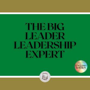 THE BIG LEADER LEADERSHIP EXPERT by LIBROTEKA