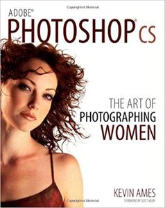 Adobe Photoshop CS The Art of Photographing Women