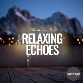 VA - Relaxing Echoes: Chillout Your Mind (2022) (MP3)