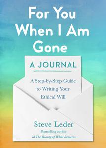 For You When I Am Gone A Journal A Step-by-Step Guide to Writing Your Ethical Will
