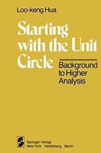 Starting with the Unit Circle Background to Higher Analysis