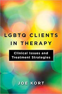 LGBTQ Clients in Therapy Clinical Issues and Treatment Strategies