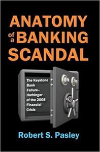 Anatomy of a Banking Scandal The Keystone Bank Failure-Harbinger of the 2008 Financial Crisis