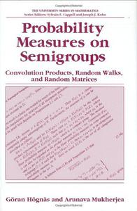 Probability Measures on Semigroups Convolution Products, Random Walks and Random Matrices