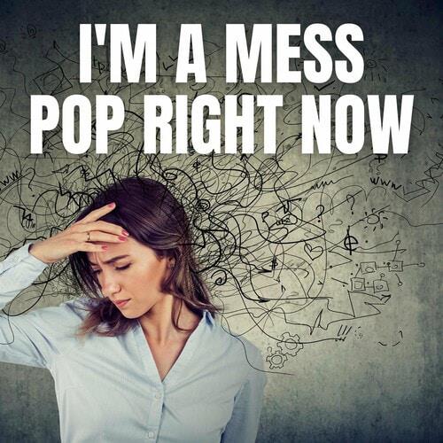 Im a Mess - Pop Right Now (2022)