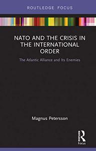 NATO and the Crisis in the International Order The Atlantic Alliance and Its Enemies