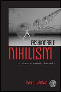 Fashionable Nihilism A Critique of Analytic Philosophy