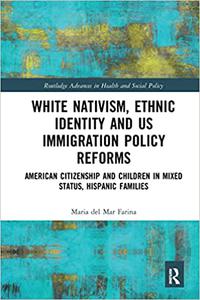 White Nativism, Ethnic Identity and US Immigration Policy Reforms American Citizenship and Children in Mixed Status, Hi