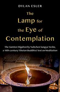 The Lamp for the Eye of Contemplation The Samten Migdron by Nubchen Sangye Yeshe, a 10th-century Tibetan Buddhist Text