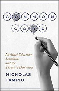 Common Core National Education Standards and the Threat to Democracy