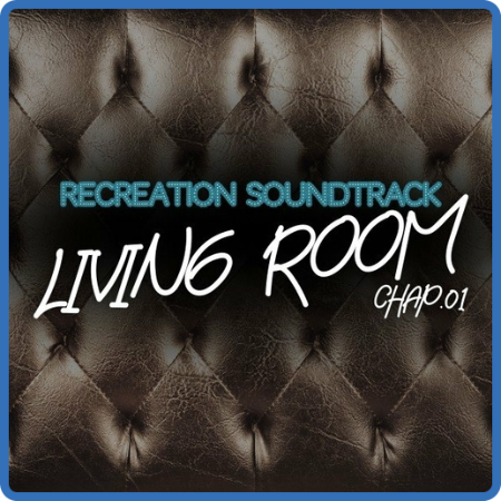 VA - Living Room, Recreation Soundtrack, Chap 01 (2022) MP3