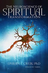 The Neuroscience of Spiritual Transformation