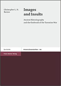 Images and Insults Ancient Historiography and the Outbreak of the Tarentine War