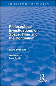 Philosophical investigations on space, time, and the continuum