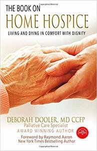 The Book on Home Hospice Living and Dying in Comfort with Dignity
