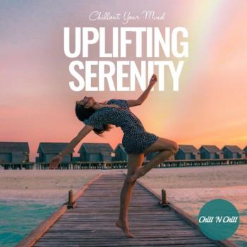 VA - Uplifting Serenity: Chillout Your Mind (2022) (MP3)