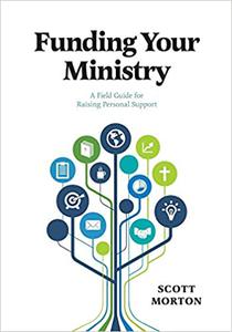 Funding Your Ministry A Field Guide for Raising Personal Support