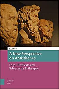 A New Perspective on Antisthenes Logos, Predicate and Ethics in his Philosophy