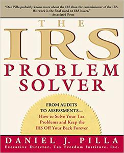 The IRS Problem Solver From Audits to Assessments--How to Solve Your Tax Problems and Keep the IRS Off Your Back Foreve