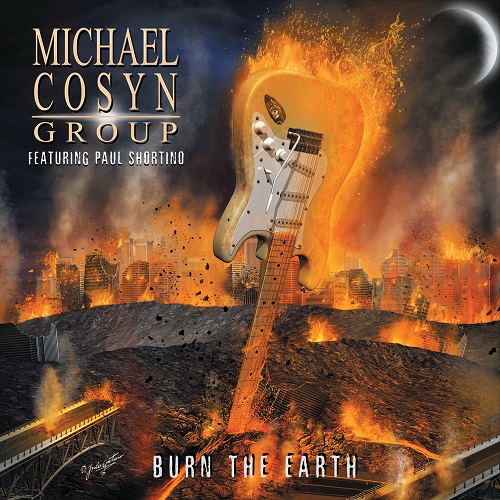 Michael Cosyn Group (feat. Paul Shortino) - Burn The Earth 2015