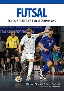 Futsal Skills, Strategies and Session Plans