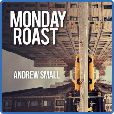 Andrew Small - 2022 - Monday Roast