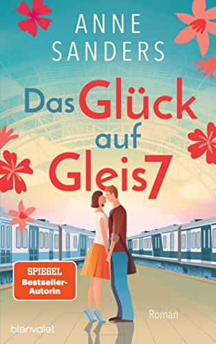 Cover: Anne Sanders  -  Das Glück auf Gleis 7: Roman