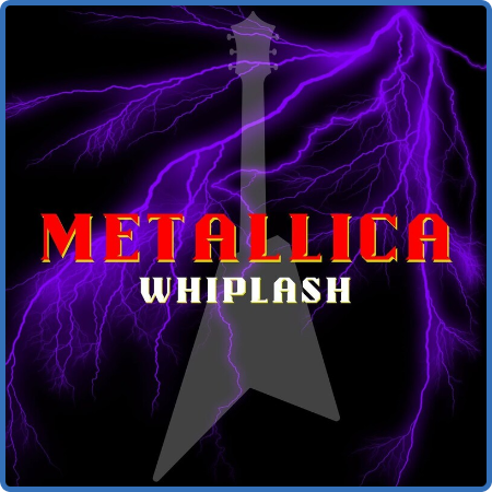 Metallica - Whiplash  Metallica (2022) FLAC