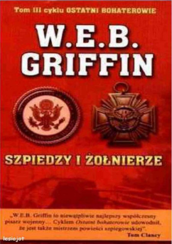 Griffin W.E.B. - Ostatni Bohaterowie (tom 3) Szpiedzy i żołnierze
