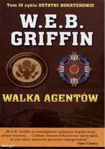 Griffin W.E.B. - Ostatni Bohaterowie (tom 4) Walka agentów