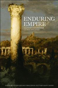 Enduring Empire Ancient Lessons for Global Politics