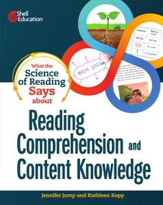 What the Science of Reading Says about Reading Comprehension and Content Knowledge (What The Science Says)
