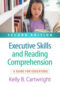 Executive Skills and Reading Comprehension A Guide for Educators, 2nd Edition