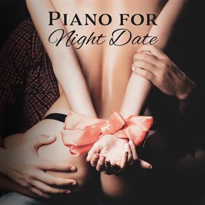 VA - Piano for Night Date Mood Jazz for Lovers, Romantic & Sexy Piano Music, Emotional Sounds for Sex (2018)