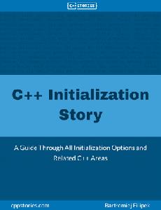 C++ Initialization Story  A Guide Through All Initialization Options and Related C++ Areas
