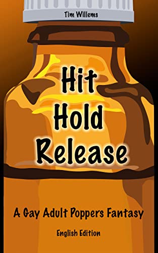 Willems, Tim  -  Hit Hold Release: A Gay Adult Poppers Fantasy