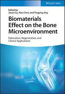 Biomaterials Effect on the Bone Microenvironment Fabrication, Regeneration, and Clinical Applications