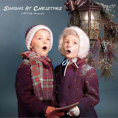 Various Artists - Singing At Christmas (All Tracks Remastered) (2022)