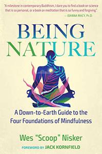 Being Nature A Down-to-Earth Guide to the Four Foundations of Mindfulness