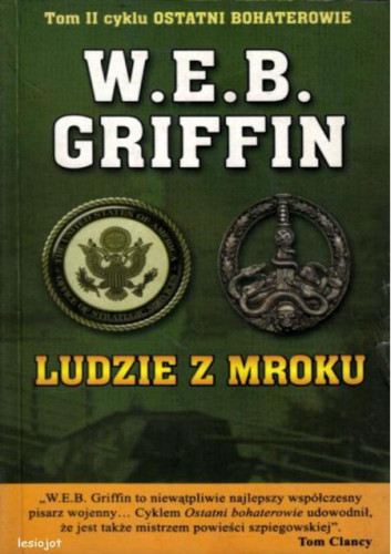 Griffin W.E.B. - Ostatni Bohaterowie (tom 2) Ludzie z mroku