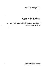 Comic in Kafka A study of Das Schloß based on Henri Bergson's le Rire