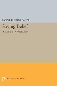 Saving Belief A Critique of Physicalism