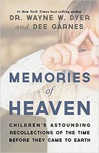 Memories of Heaven Children's Astounding Recollections of the Time Before They Came to Earth
