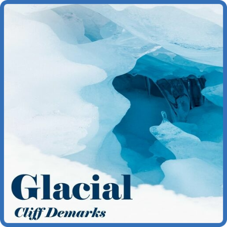 Cliff deMarks - 2022 - Glacial