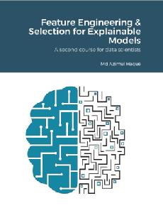 Feature Engineering & Selection for Explainable Models  A Second Course for Data Scientists