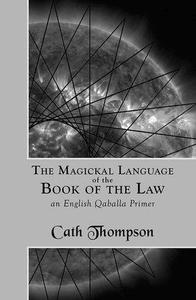 The Magickal Language of the Book of the Law An English Qaballa Primer