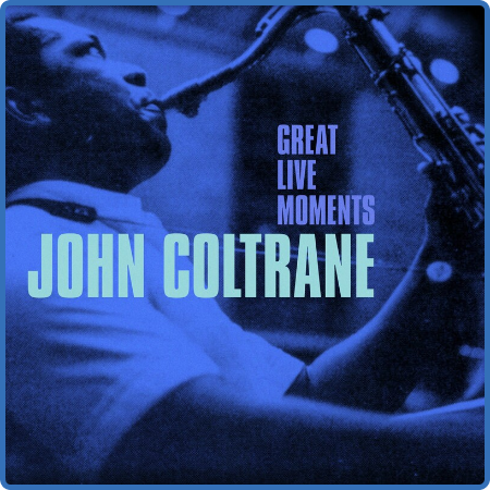 John Coltrane - Great Live Moments (2022) FLAC