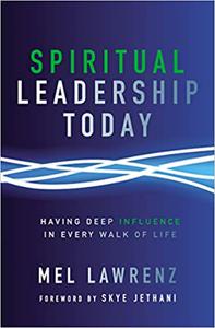 Spiritual Leadership Today Having Deep Influence in Every Walk of Life