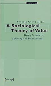 A Sociological Theory of Value Georg Simmel's Sociological Relationism